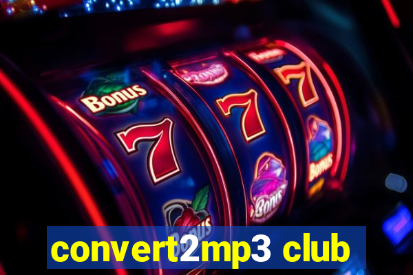 convert2mp3 club